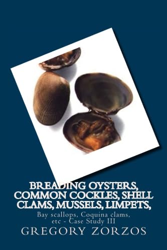 Breading Oysters, Common cockles, Shell Clams, Mussels, Limpets,: Bay scallops, Coquina clams, etc - Case Study III (Greek Edition)