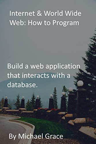 Internet & World Wide Web: How to Program: Build a web application that interacts with a database. (English Edition)
