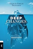 Deep Changes: When the gospel transforms what the heart desires 8409322951 Book Cover