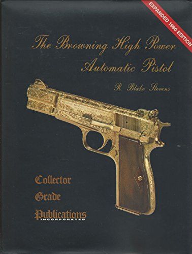 The Browning High Power Automatic Pistol The Browning High Power Automatic Pistol
