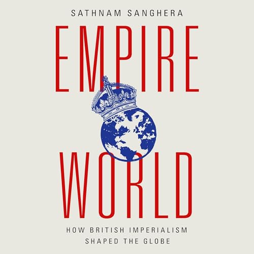 Empireworld by Sathnam Sanghera episode artwork