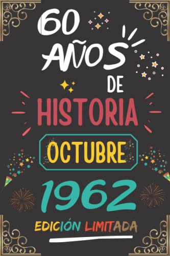 CUADERNO, 60 AÑOS DE HISTORIA OCTUBRE 1962 EDICIÓN LIMITADA: Regalo de 60 cumpleaños para mujeres y hombres, ideas de 60 cumpleaños... un ... regalo de 60 cumpleaños para él/ella.