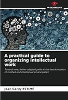 A practical guide to organizing intellectual work 6206452131 Book Cover
