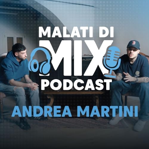 Andrea Martini, nella testa del dj - Malati Di Mix PODCAST