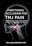 Functional Occlusion for TMJ Pain: A Physical Therapist’s Guide to TMJ Pain Relief, Posture Correction, and Neck–Jaw Balance