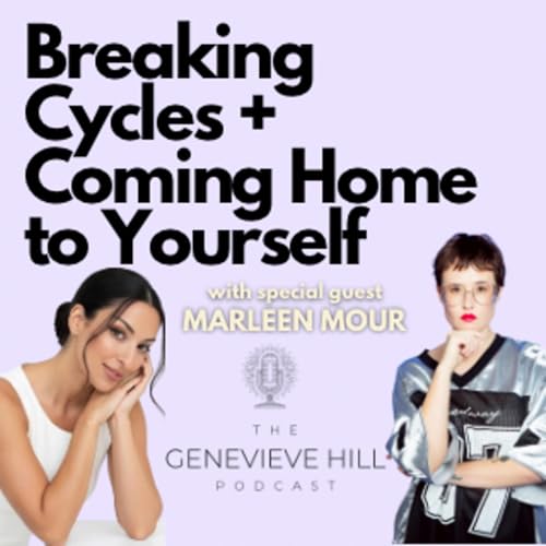 Breaking Cycles + Coming Home To Yourself with Marleen Mour