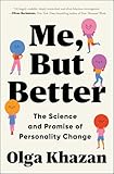 Me, But Better: The Science and Promise of Personality Change