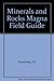 Minerals and Rocks Magna Field Guide