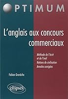 L'anglais aux concours commerciaux (Méthode de l'écrit et de l'oral, notions de civilisation, annales corrigées) 2729856889 Book Cover