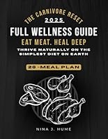 THE CARNIVORE RESET: FULL WELLNESS GUIDE Eat Meat. Heal Deep. Thrive Naturally on the Simplest Diet on Earth. B0F673TRBN Book Cover