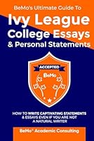 BeMo's Ultimate Guide to Ivy League College Essays & Personal Statements: How to Write Captivating Essays and Statements Even If You Are Not a Natural Writer B0BXN1T2V5 Book Cover