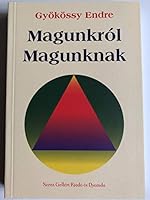 Magunkról magunknak / About ourselves to ourselves 9636961581 Book Cover