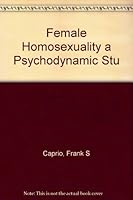 Female Homosexuality a Psychodynamic Stu B000Q3K9EI Book Cover