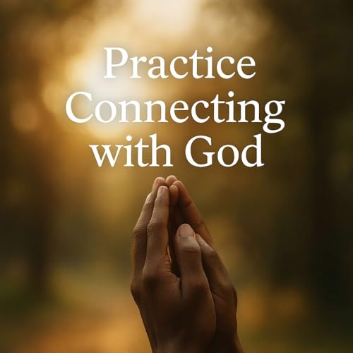 Practice Connecting with God