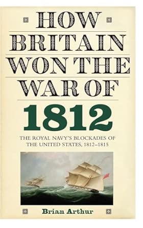 How Britain Won the War of 1812: The Royal Navy's Blockades of the United States, 1812-1815 book cover