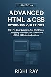 Advanced HTML & CSS Interview Questions – Pro Edition: 500+ Expert-Level Questions, Real-World Tasks, Debugging Challenges, Browser Internals,SEO and ... (Web Developer Interview Mastery Series)