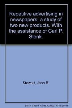 Repetitive advertising in newspapers; a study of two new products. With the assistance of Carl P. Slenk.