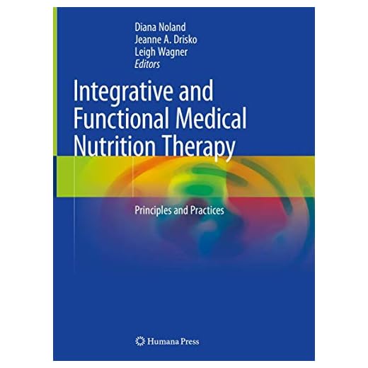 Integrative and Functional Medical Nutrition Therapy: Principles and Practices (Nutrition and Health)