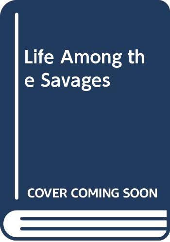 Life Among the Savages 0445003103 Book Cover