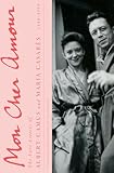 Mon Cher Amour: The Love Letters of Albert Camus and Maria Casares, 1944-1959