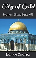 CIty of Gold: Human Greed Bests All B08KQFMZ4M Book Cover