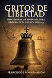 GRITOS DE LIBERTAD: Independencia y soberanía en la historia de Hispanoamérica (Biblioteca Bonnemaison) (Spanish Edition)