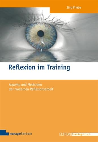 Preisvergleich Produktbild Reflexion im Training: Aspekte und Methoden der modernen Reflexionsarbeit (Edition Training aktuell)