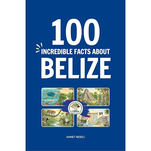 100 Incredible Facts About Belize Audiobook By Ahmet Neseli cover art
