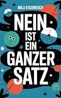 Nein ist ein ganzer Satz: Wie du lernst, dich ohne Schuldgefühl abzugrenzen (German Edition) B0F5NVQS56 Book Cover