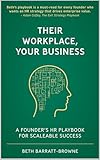 Their Workplace, Your Business: A Founders HR Playbook for Scaleable Success (English Edition)
