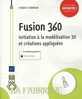 Fusion360 Initiation à la modélisation 3D et créations appliquées