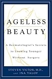 Ageless Beauty: A Dermatologist's Secrets for Looking Younger Without Surgery