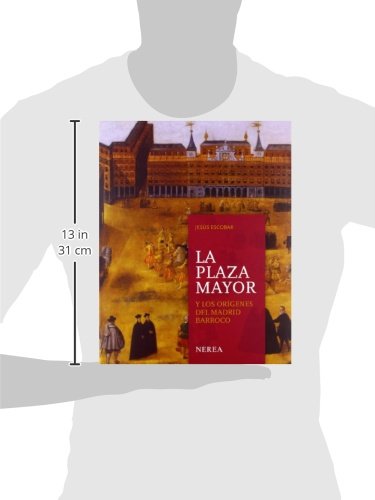 La plaza Mayor y los orígenes del Madrid barroco