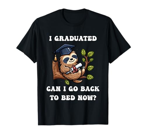I Graduated Can I Go Back To Bed Now Divertente 2024 Laurea Maglietta