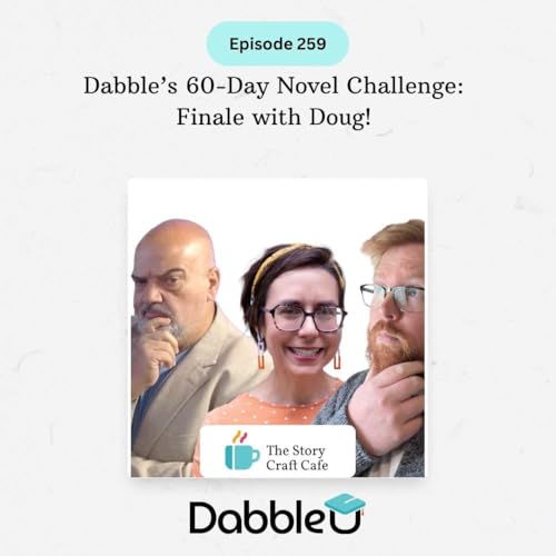 Dabble&rsquo;s 60-Day Novel Challenge: Finale with Doug! | SCC 259