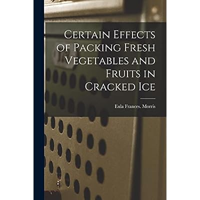 Certain Effects of Packing Fresh Vegetables and Fruits in Cracked Ice