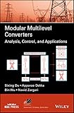 Modular Multilevel Converters: Analysis, Control, and Applications (IEEE Press Series on Power and Energy Systems)