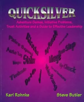 Paperback Quicksilver: Adventure Games, Initiative Problems, Trust Activities and a Guide to Effective Leadership Book
