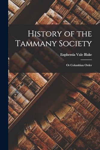 History of the Tammany Society: Or Columbian Order