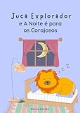  Juca Explorador e a Noite é para os Corajosos (Portuguese Edition)