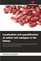 Localisation and quantification of switch cell subtypes in the kidney 6202333111 Book Cover