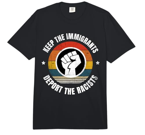 Keep The Immigrants Deport The Racists Anti Racism Comfort Colors Adult Heavyweight T-Shirt