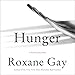 Hunger: A Memoir of (My) Body