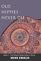Old Hippies Never Die: A Novel 0941361578 Book Cover