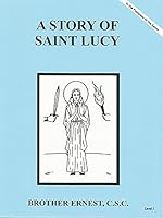A Story of Saint Lucy Dujarie Brother Ernest, C.S.C. (In the Footsteps of the Saints) 1616700521 Book Cover