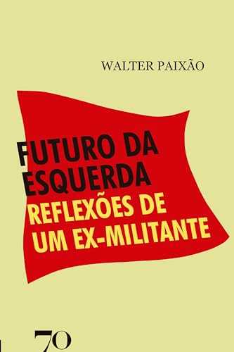 Futuro da esquerda: reflexões de um ex-militante