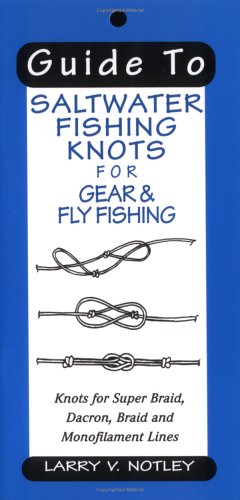 Guide To Saltwater Fishing Knots for Gear & Fly Fishing: Knots for Super Braid, Dacron, Braid and Monofilament Lines