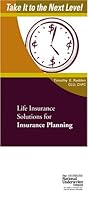 Life Insurance Solutions for Insurance Planning (Take It to the Next Level) (Take It to the Next Level) 0872186741 Book Cover