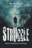 Struggle: Discover why God allows you to struggle