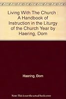 LIVING WITH THE CHURCH: A Handbook of Instructions in the Liturgy of the Church Year. B000KIK9XK Book Cover
